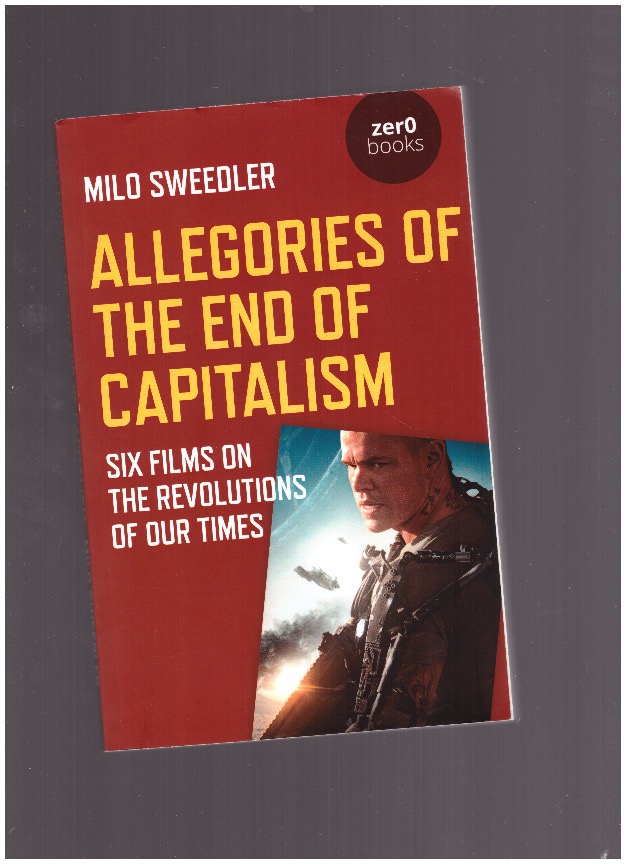 SWEEDLER, Milo - Allegories of the end of capitalism